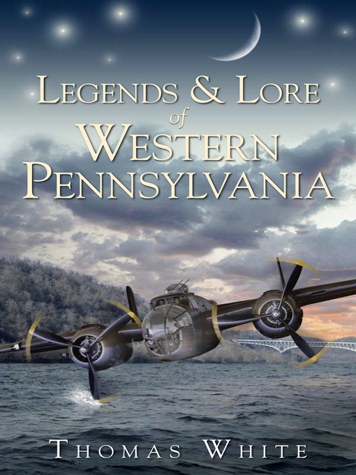 Title details for Legends & Lore of Western Pennsylvania by Thomas White - Available